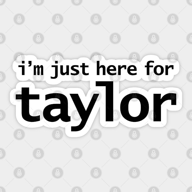 I'm Just Here For Taylor Sticker by ellenhenryart